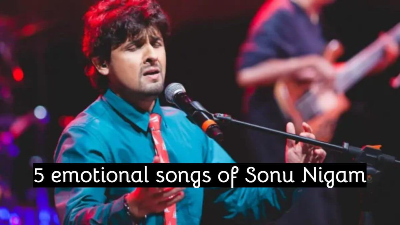सोनू निगम के 5 इमोशनल गाने जो आपके दिल को छू लेगा