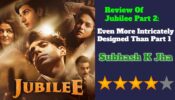 Review Of Jubilee Part 2: भाग 1 से ज्यादा बेहतरीन