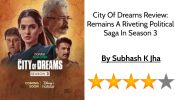 City Of Dreams S3 Review: दिलचस्प राजनीतिक गाथा, जो दर्शकों को लुभाने में हैं सक्षम