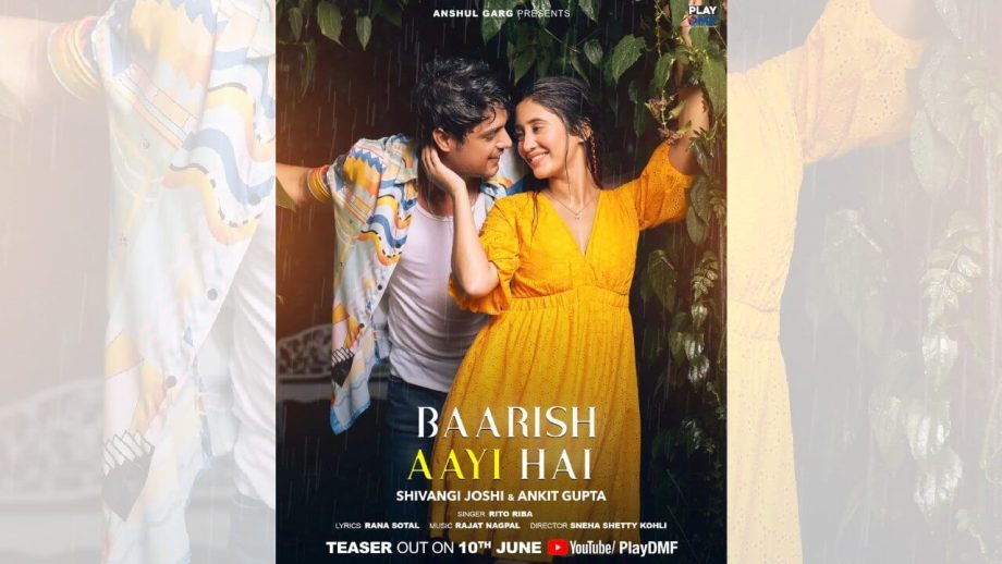 Barish Aayi hai: शिवांगी जोशी और अंकित गुप्ता के नए एल्बम सॉन्ग का टीजर हुआ लॉन्च