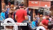 सेल्फी लेने गए फैन को नाना पाटेकर ने जड़ा थप्पड़, वीडियो हुआ वायरल