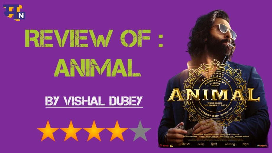 Animal Review: जंगली अवतार के साथ रणबीर ने लगाया एक्शन का तड़का, अनिल- बॉबी ने भी लूटी तारीफ