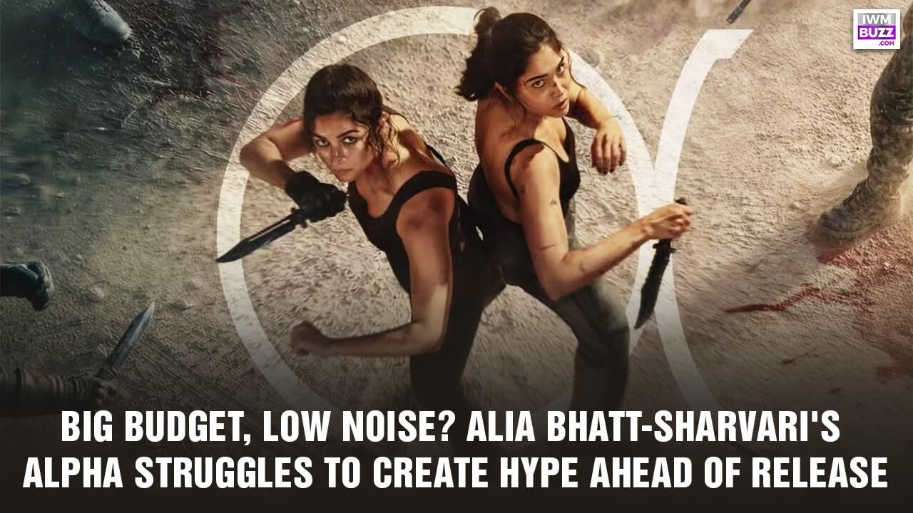बड़ा बजट, कम चर्चा? रिलीज़ से पहले आलिया भट्ट-शर्वरी की 'अल्फा' के लिए माहौल बनाने में संघर्ष